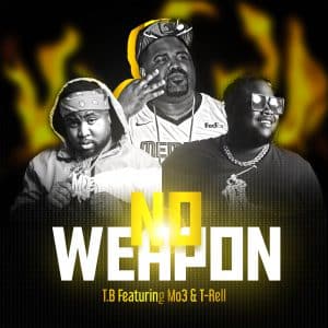 T.B. Drops His New Single “No Weapon” Featuring T-Rell In Honor Of M03 | @FIREPROOFTB @trackstarz