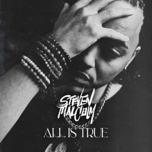 Steven Malcolm Releases Long Awaited EP “All Is True” | @stevenmalcolmmusic @iamstreetsymphony @itstrackordie @trackstarz