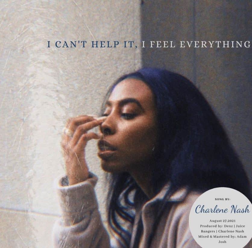 Charlene Nash ” I Can’t Help It, I Feel Everything” | @iamcharlenenash @juicebangers @itsadamjosh @winstoncampbellworld @trackstarz