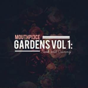 Mouthpi3ce Releases New Project “Gardens Vol: Nook And Cranny” | @mouthpi3ce @trackstarz