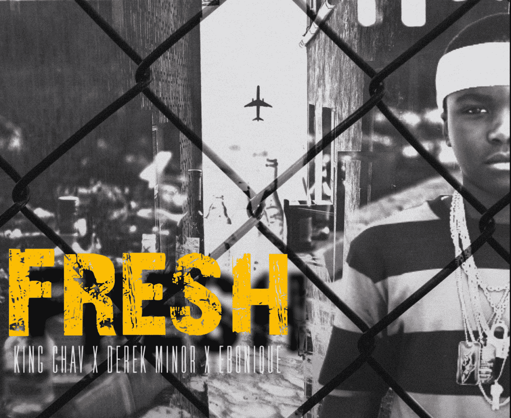 King Chav “Fresh” Single Feat. Derek Minor And Ebonique | @iamkingchav @thederekminor @billboarddreams @trackstarz