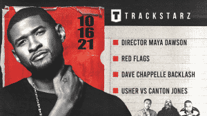 Director Maya Dawson, #RedFlags, #DaveChappelle backlash, #Usher vs @theCantonJones: 10/16/21