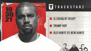 Is Chivalry Dead?, Trump Hop, Old Kanye vs New Kanye: 10/30/21