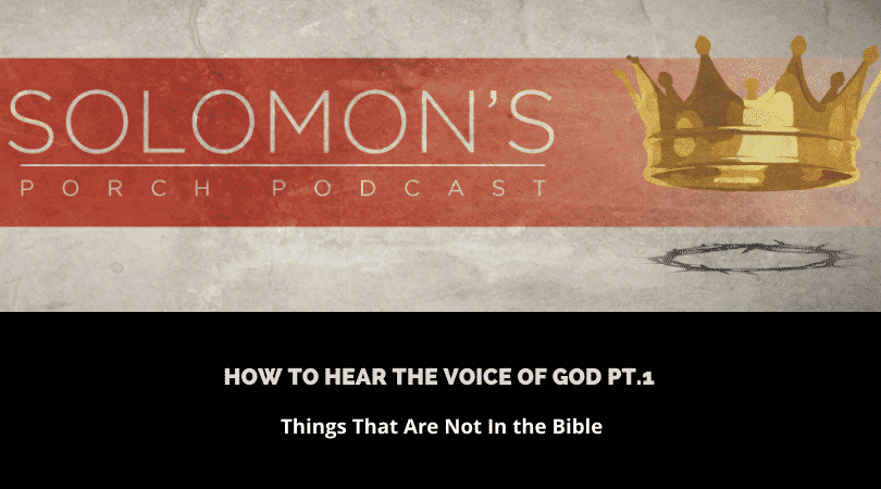 How To Hear The Voice Of God Pt.1 | Things That Are Not In The Bible | @solomonsporchpodcast @trackstarz