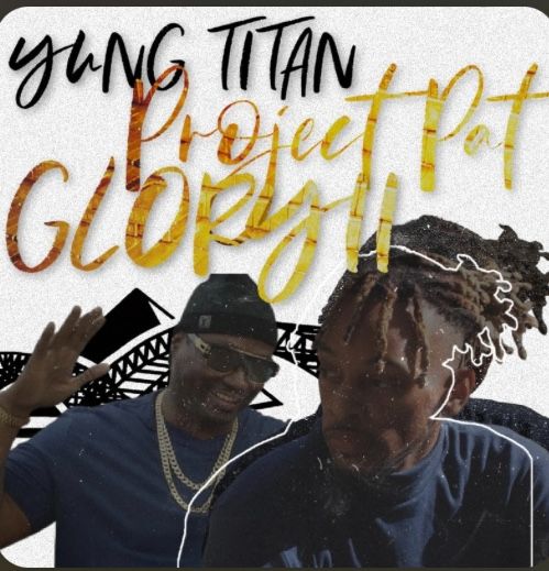 Yung Titan Teams Up With Project Pat For His New Single “Glory II” | @the2ndGeorge @trackstarz
