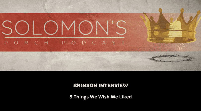 Brinson Interview | 5 Things We Wish We Liked | @solomonsporchpodcast @iambrinson @trackstarz