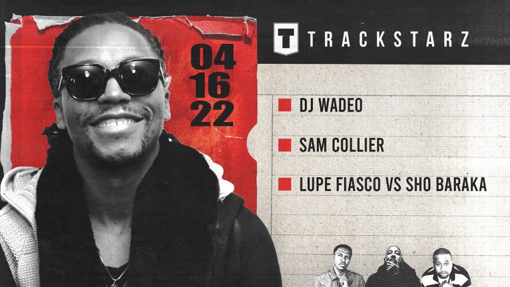 DJ Wade-O, Sam Collier, Lupe Fiasco vs Sho Baraka | #TrackstarzLIVE