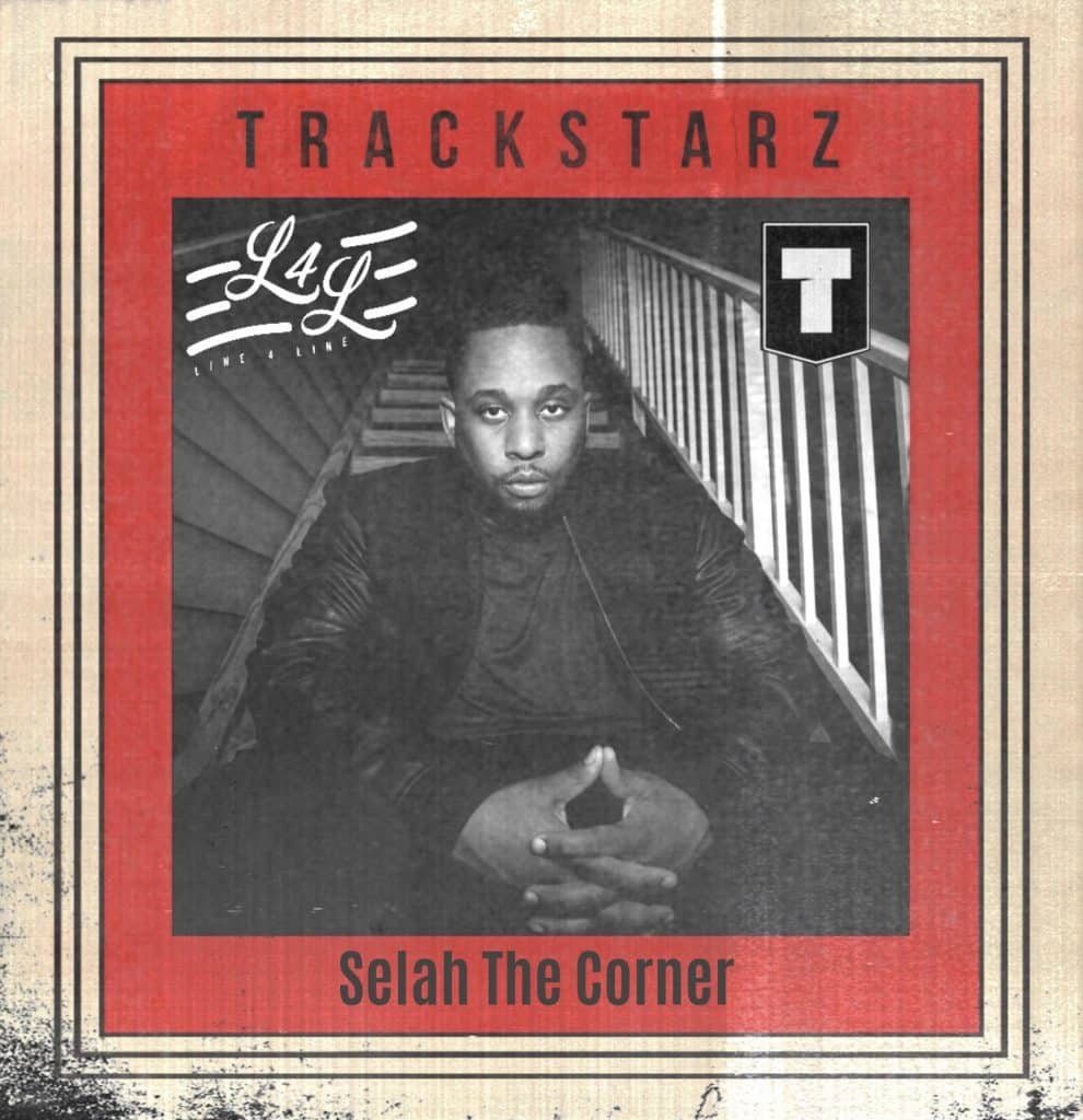 Line 4 Line: Selah The Corner | Playlist | @selahthacorner @trackstarz