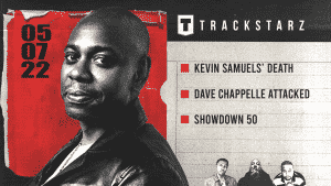 Kevin Samuel’s Death, Dave Chappelle Attacked, Line 4 Line Showdown 50: 5/7/22