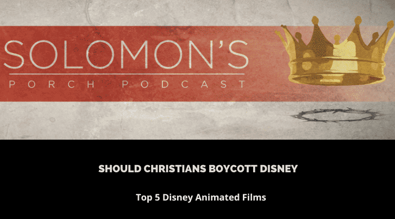 Should Christians Boycott Disney | Top 5 Disney Animated Films | @solomonsporchpodcast @trackstarz