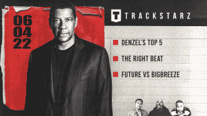 Denzel Washington’s Top 5 Films, The Right Beat, Future vs BigBreeze: 6/4/22