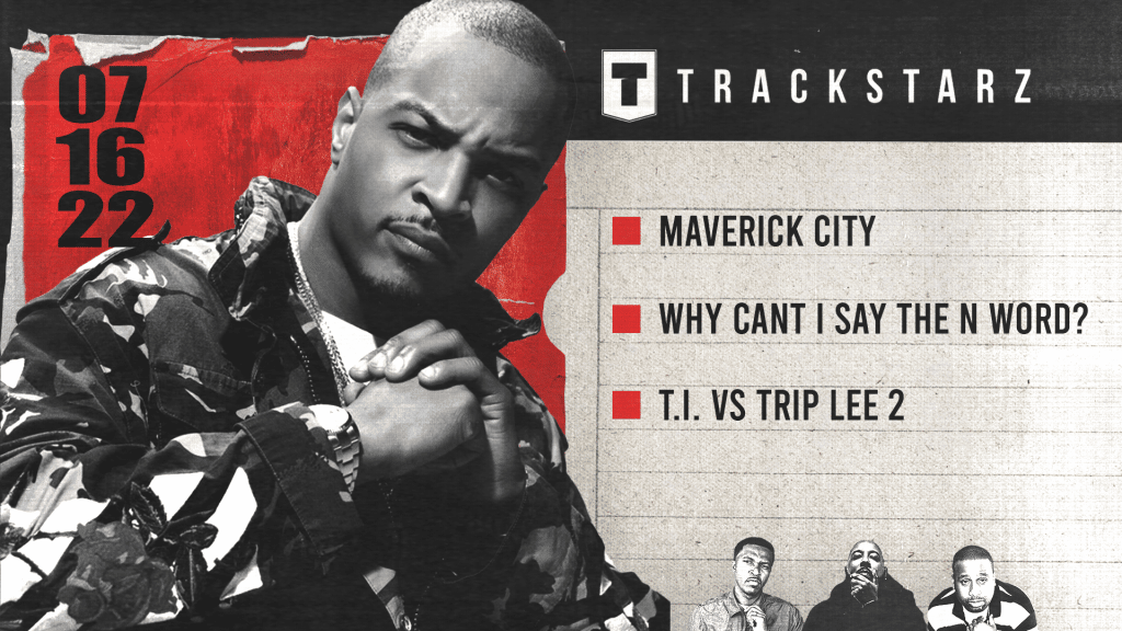 Maverick City, Why Can’t I Say the N Word, TI vs Trip Lee 2: 7/16/22