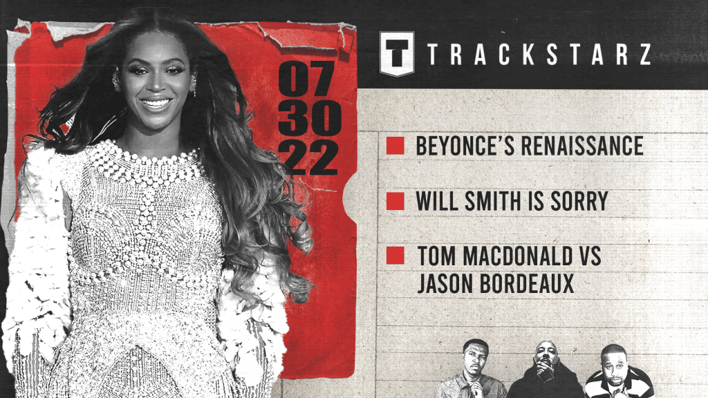 Beyonce’s Renaissance, Will Smith is Sorry, Tom MacDonald vs Jason Bordeaux: 7/30/22