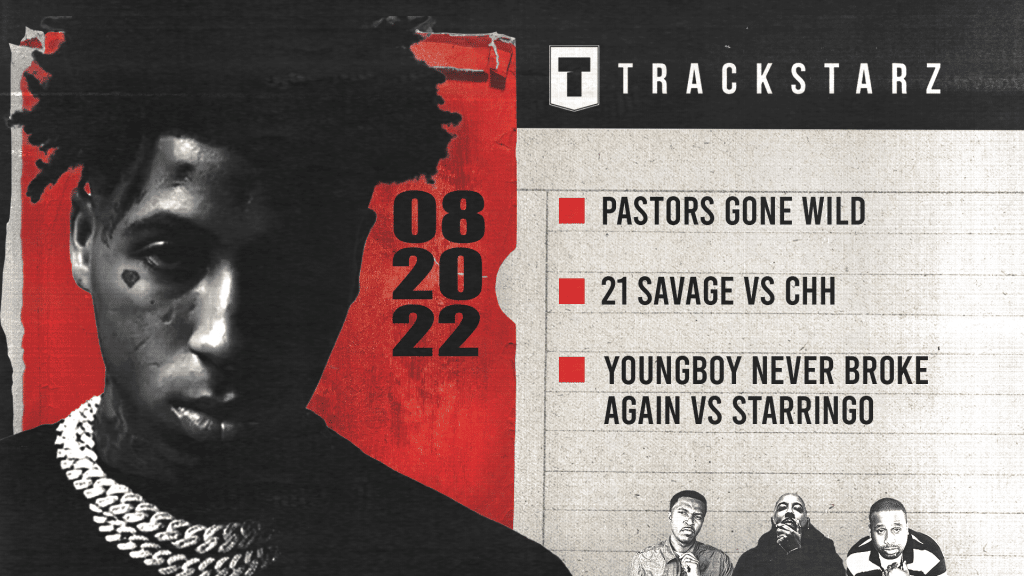 Pastors Gone Wild, 21 Savage vs CHH, Youngboy Never Broke Again vs Starringo: 8/20/22