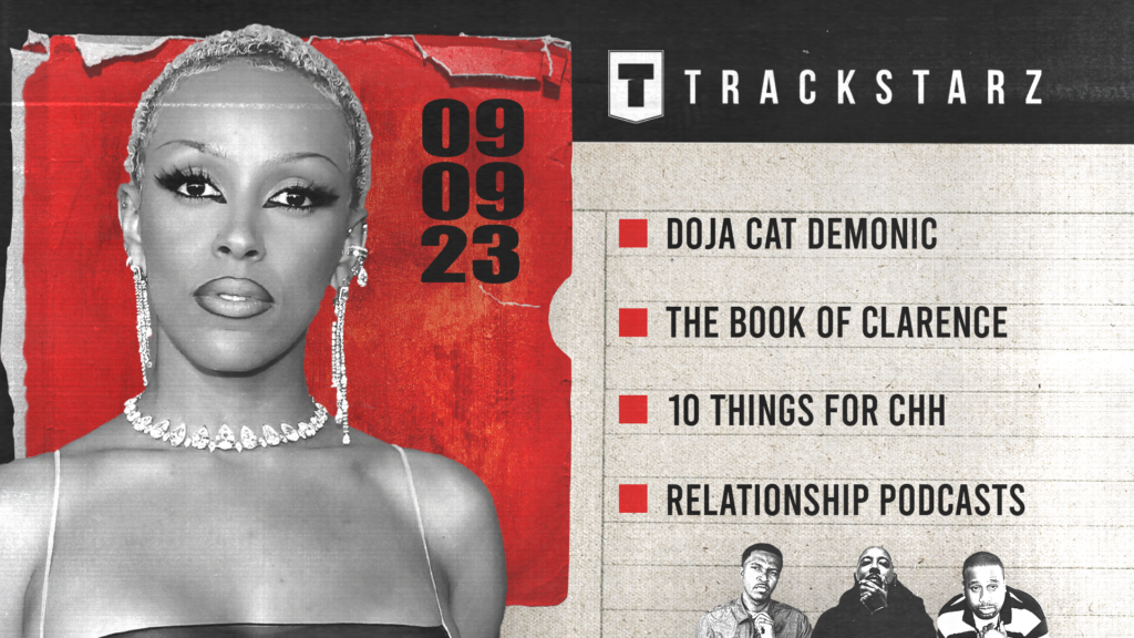 Doja Cat Demonic, The Book of Clarence, 10 Things CHH Needs, The Problem with Relationship Podcasts: 9/9/23