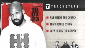 R&B Needs the Church, Tems Denies Oshun, Jay-z Hears the Gospel