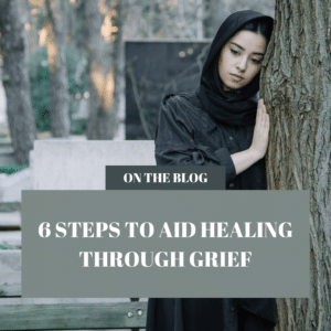 6 Steps to Aid Healing Through Grief @intercession4ag @trackstarz