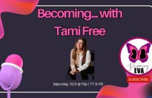 BE Season 9, Episode 6: Becoming…with Tami Free