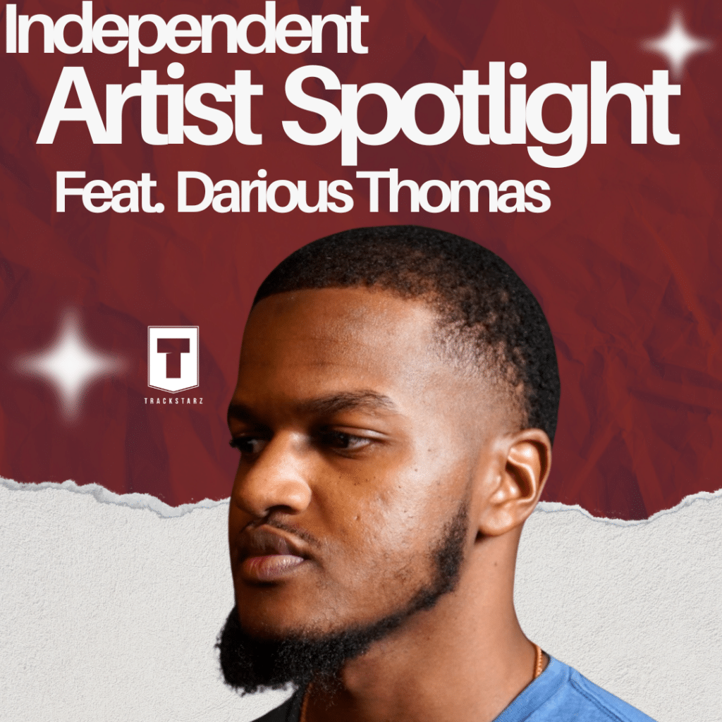 Independent Artist Spotlight | Darious Thomas