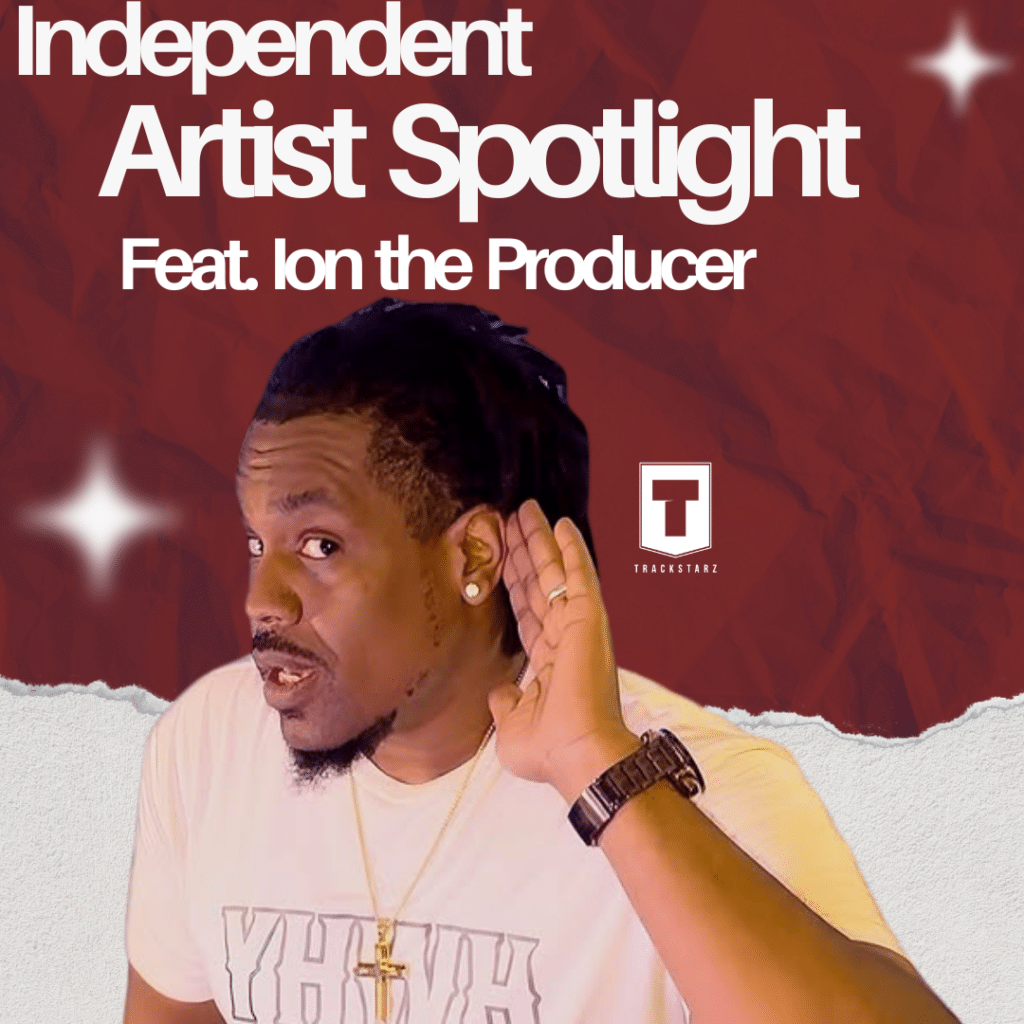 Independent Artist Spotlight | Ion the Producer