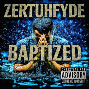 Zertuhfyde | Baptized
