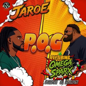 Jaroe | P.O.G Feat. Omega Sparx & Pastor R. Wilson