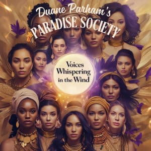 Duane Parham’s Paradise Society | Voices Whispering in the Wind