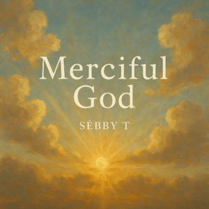 Sébby T (Saybee) | Merciful God