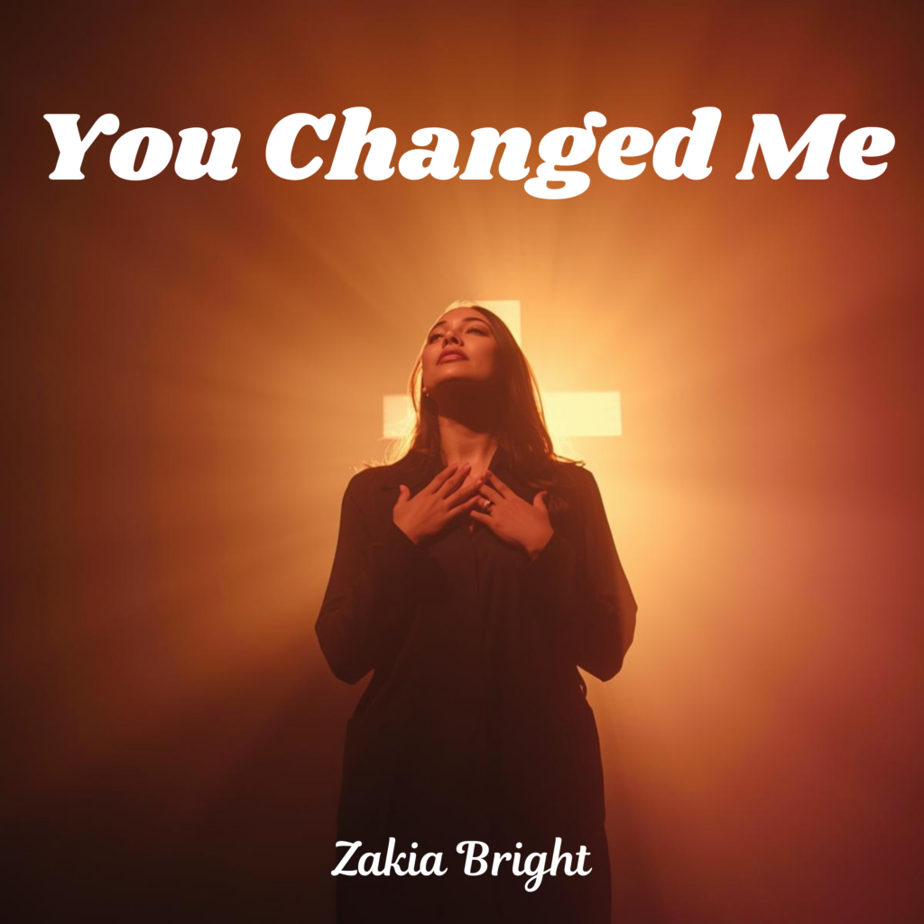 Zakia Bright | You Changed Me