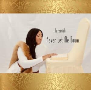 Jazzmiah | Never Let Me Down