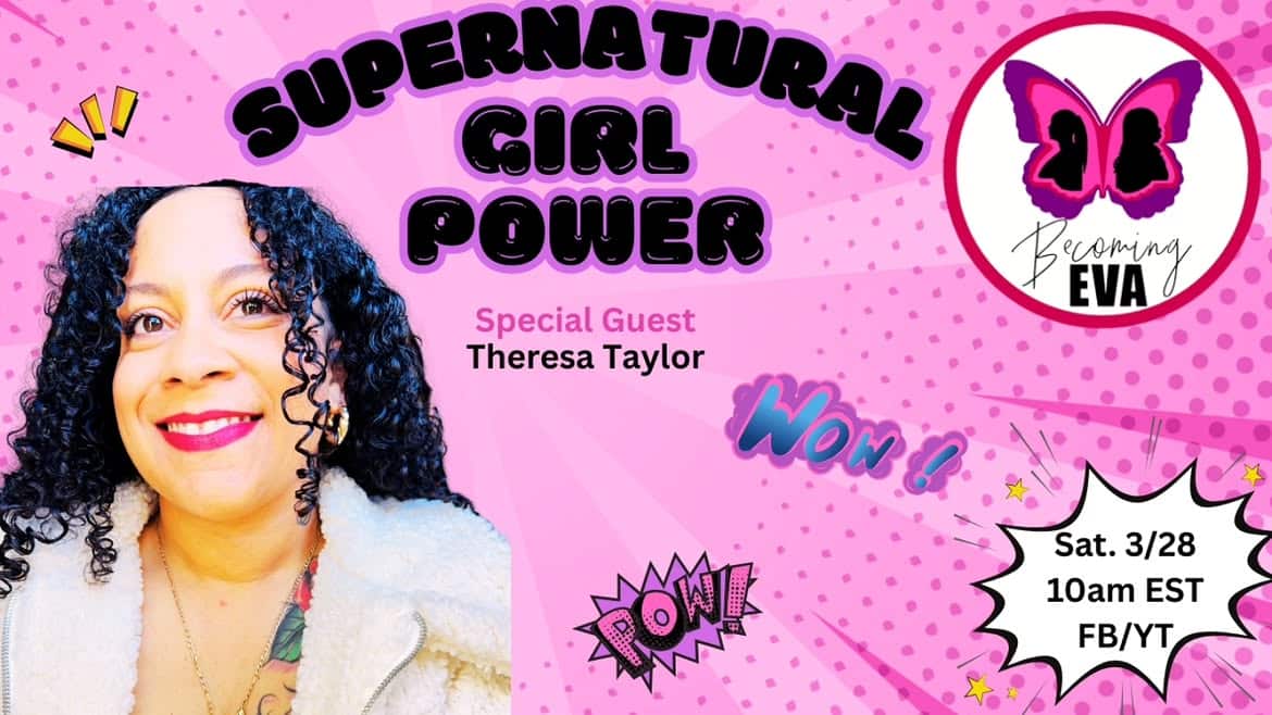 BE Season 12, Ep. 09: “SUPERNatural Girl POWER with Theresa Taylor…Author of Sustained by By God’s Grace