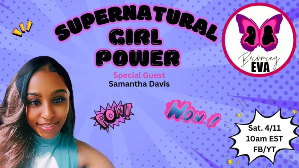 BE Seson 12 Ep.11: “SUPERNatural Girl POWER | with Samantha Davis |Spiritual Warfare, Divination, Surrender